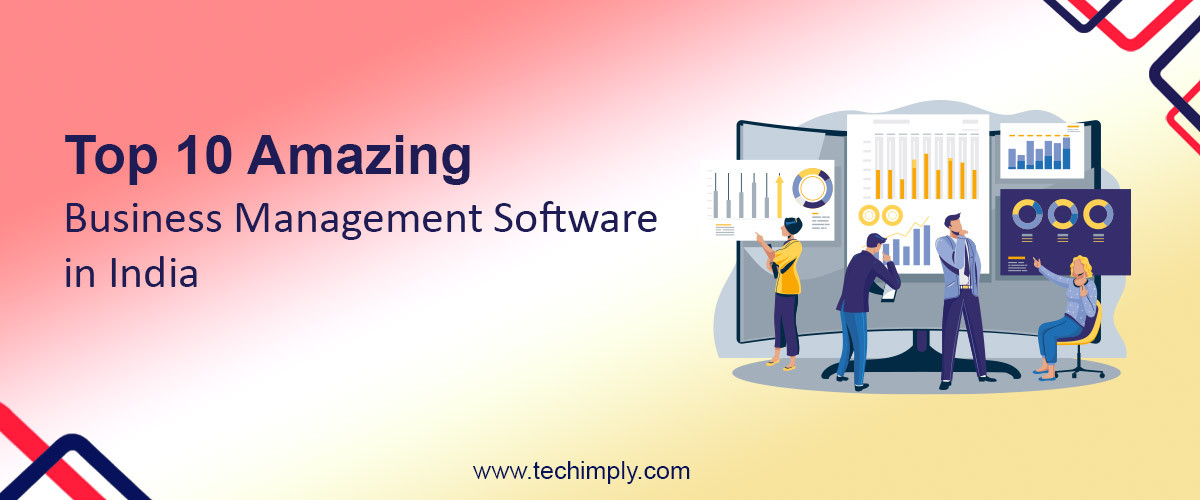 Top 10 Amazing Business Management Software in India